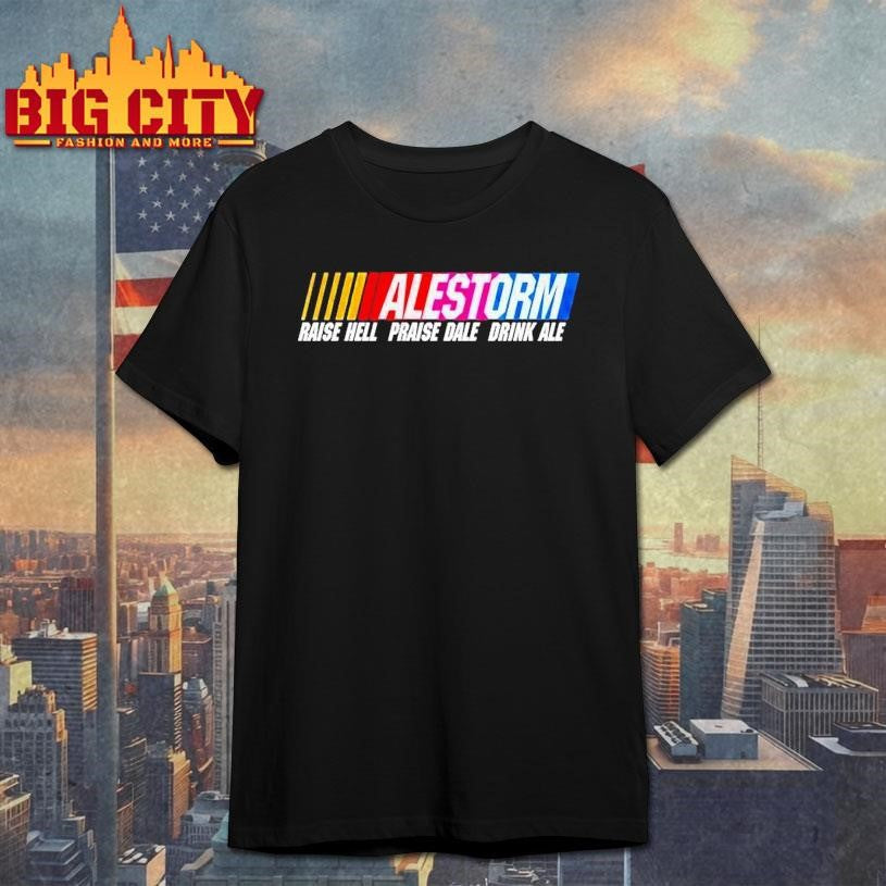Alestorm Raise Hell Praise Dale Drink Ale Nascar Shirt