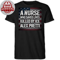 Alex Pretti A Nurse Who Save Lives Killed By Ice Alex Pretti T-Shirt