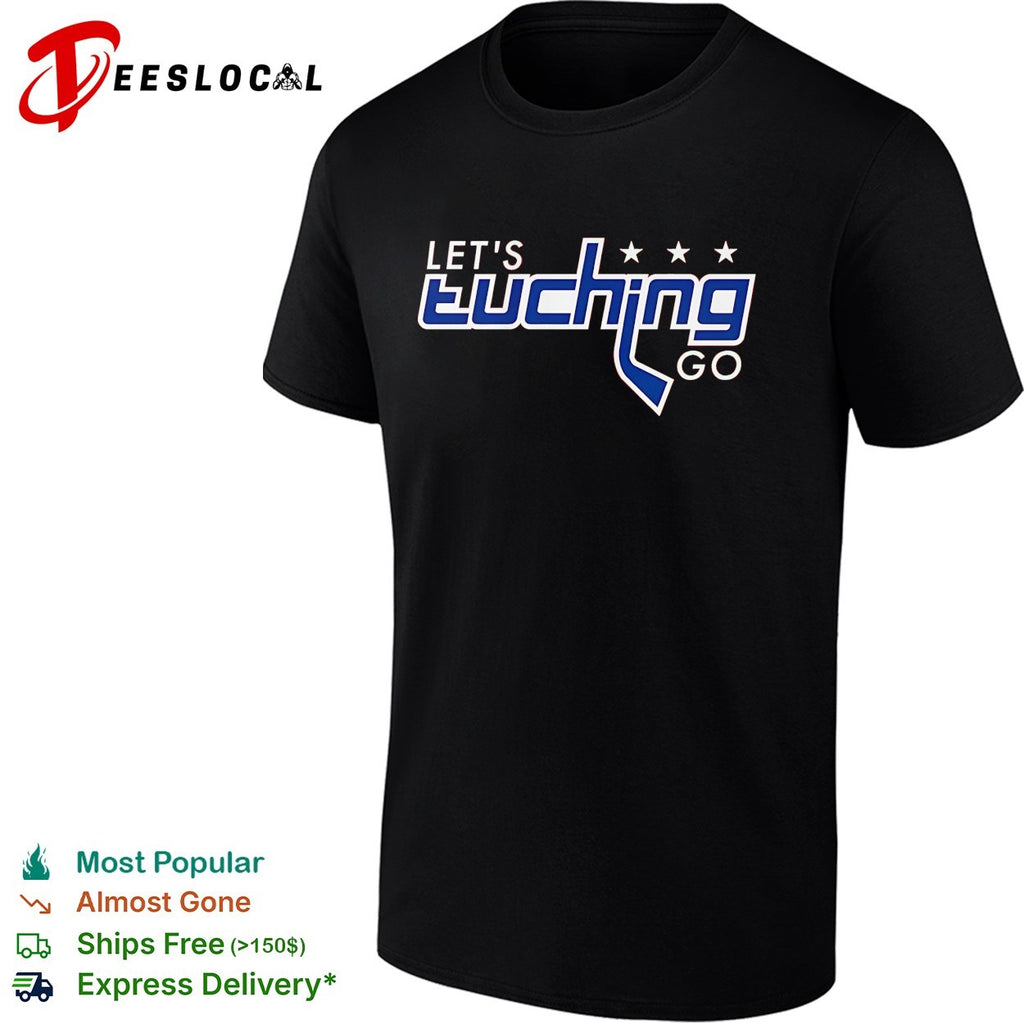 Alex Tuch Let’s Tuching Go Washington Capitals Hockey shirt