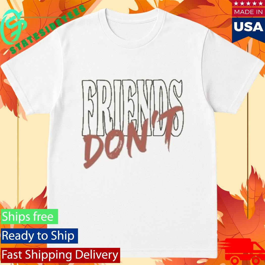 Alexander Stewart Friends Don’t Shirt