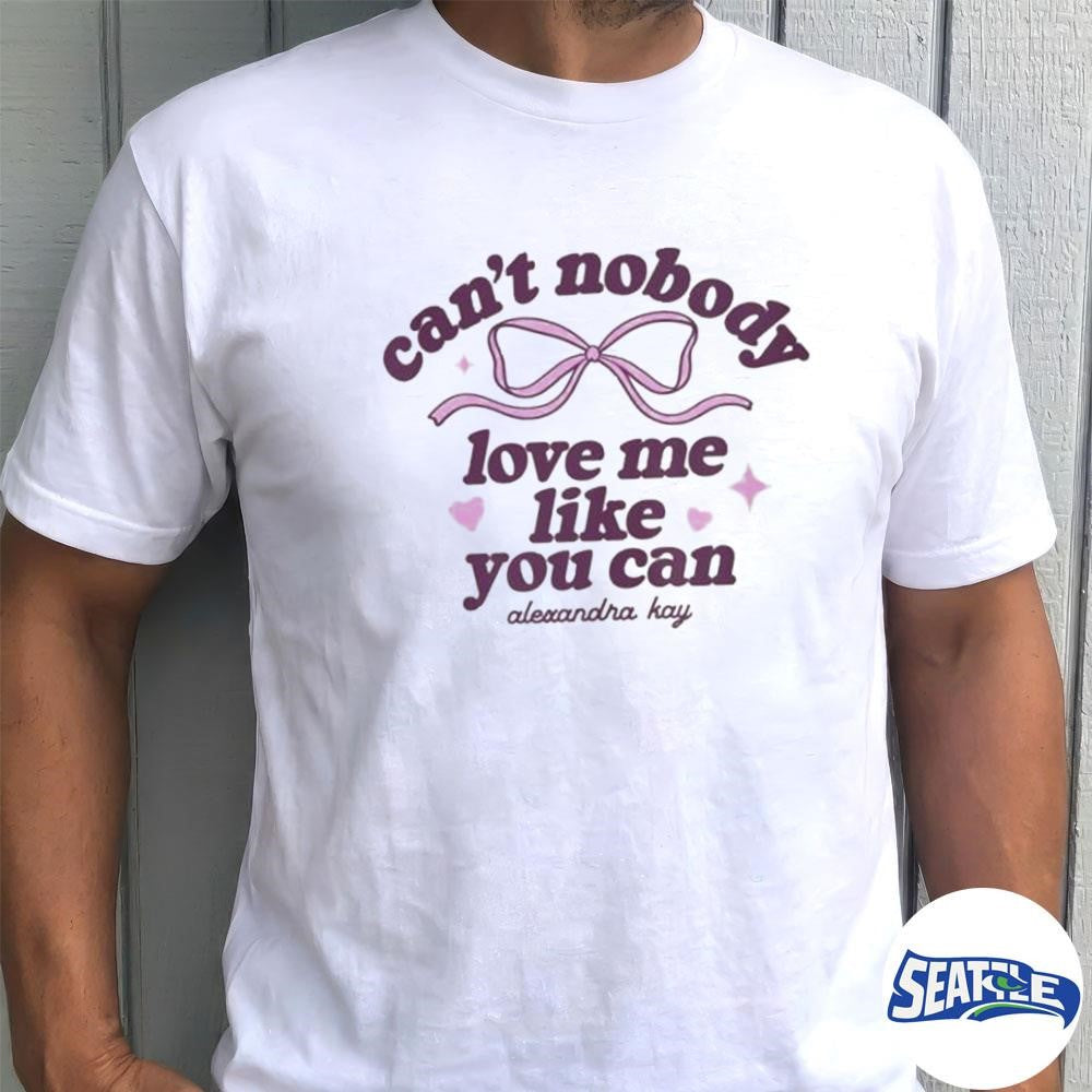Alexandra Kay Merch Store Shop Can’t Nobody Love Me Shirt