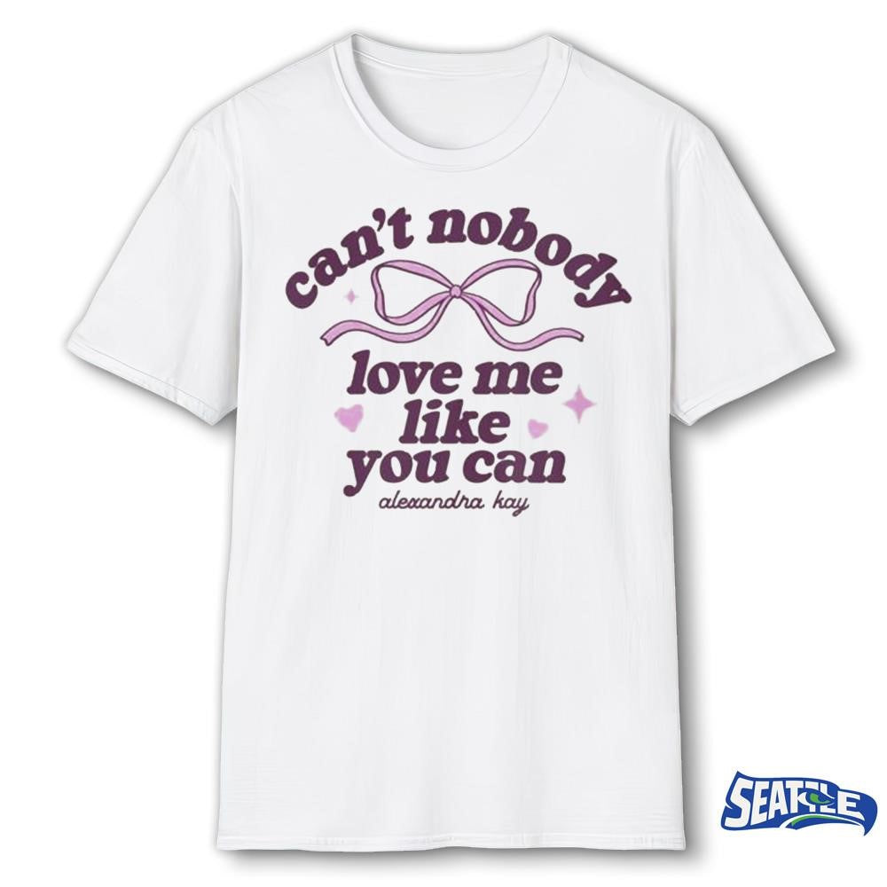 Alexandra Kay Merch Store Shop Can’t Nobody Love Me Shirt