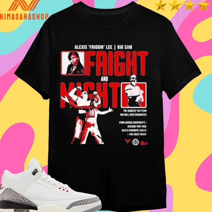 Alexis ‘Friggin’ Lee Big Sam Fright And Might Shirts