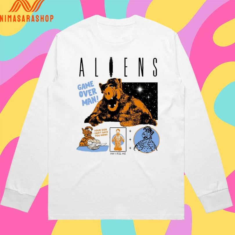 Aliens Game Over Man Your God Can’t Save You Now Ha I Kill Me Shirts