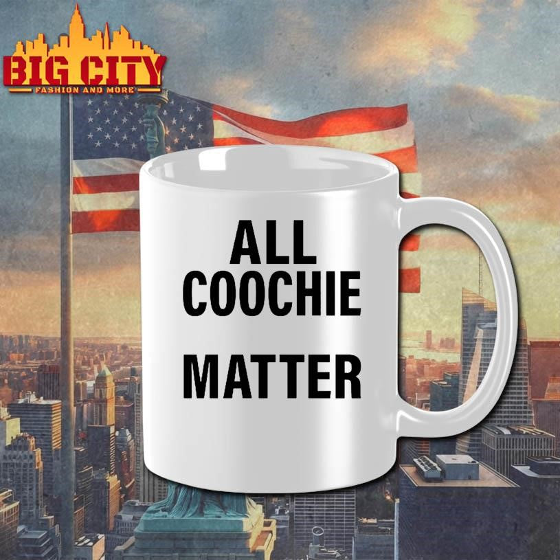 All Coochie Matter Shirt