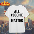 All Coochie Matter Shirt