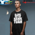 All Daddy Wanted Was That Hawk Tuah Shirt