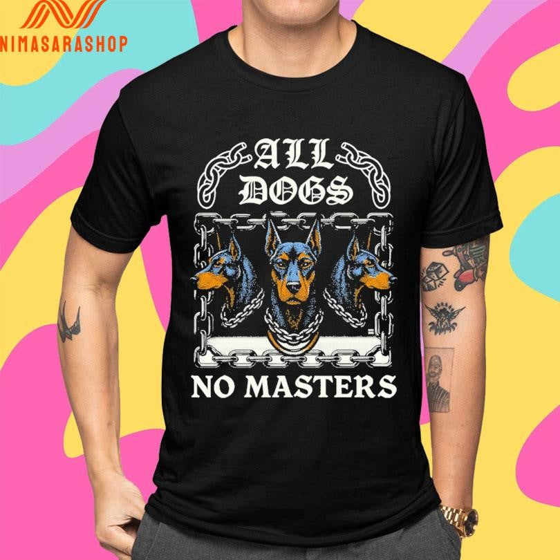 All Dogs No Masters All Dogs 2025 Shirts