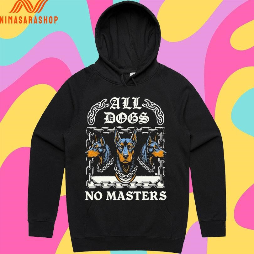 All Dogs No Masters All Dogs 2025 Shirts