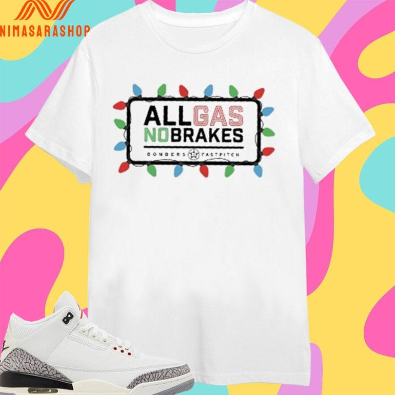 All Gas No Breaks Christmas 2025 Shirts