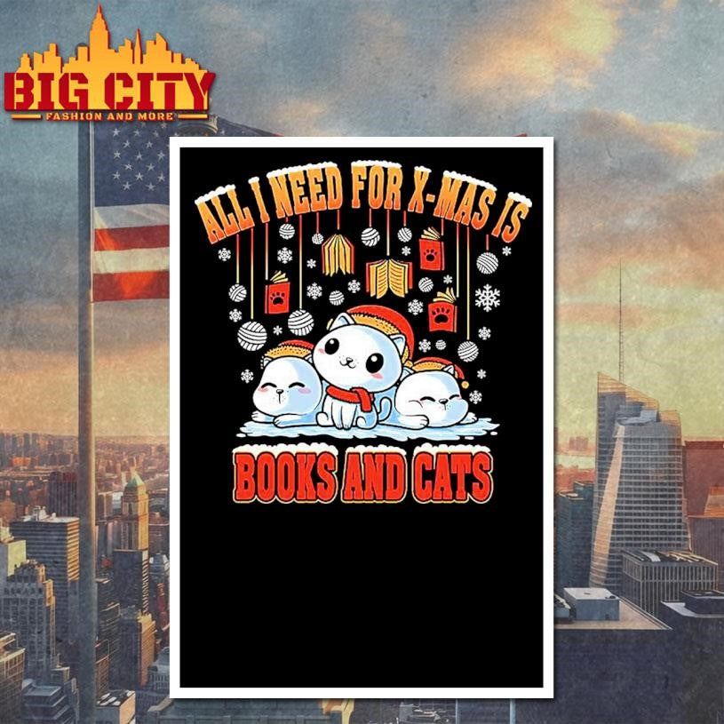 All I Need For X-Mas Is Books &amp; Cats Shirt