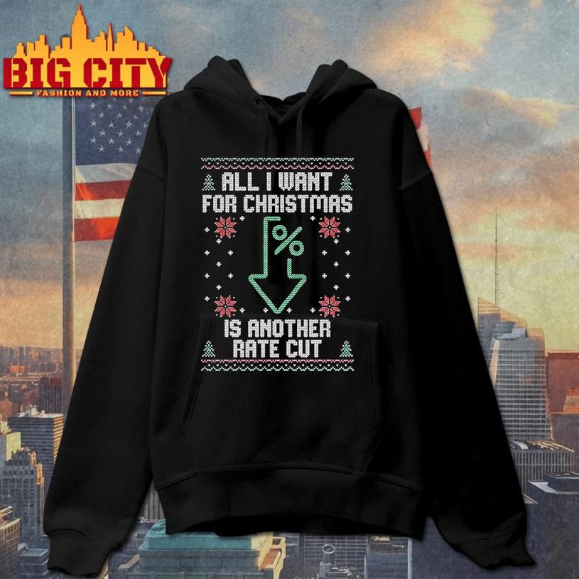 All I Want For Christmas Is Another Rate Cut Down Arrow Ugly Shirt
