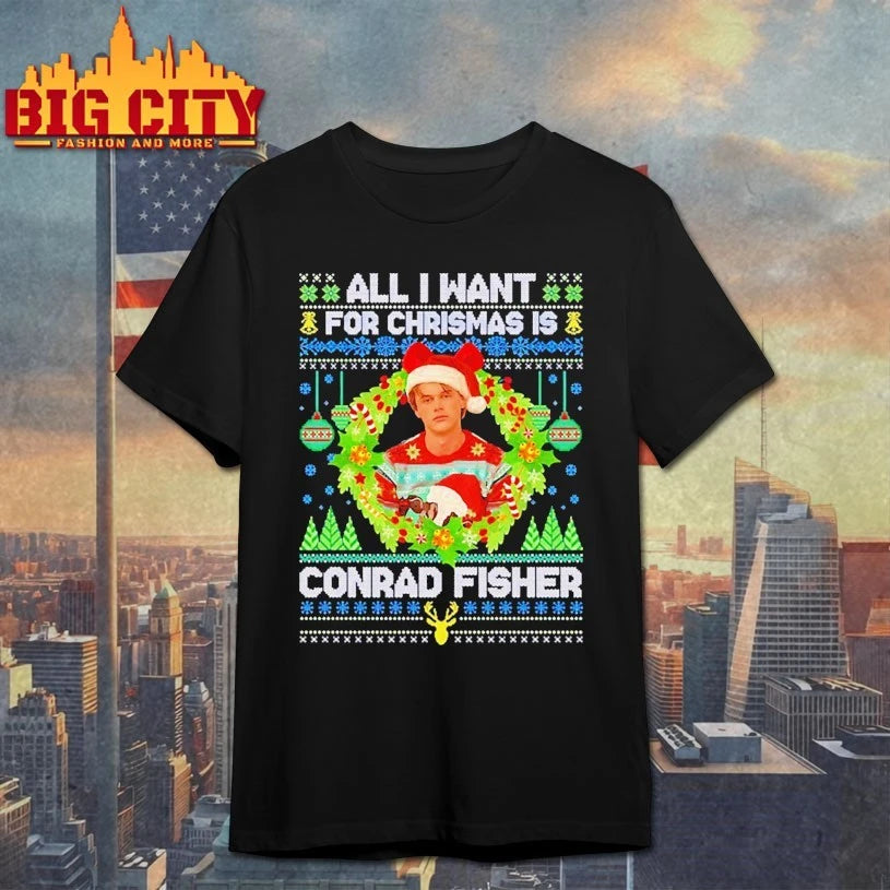 All I Want For Christmas Is Conrad Fisher ugly christmas shirt
