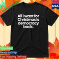 All I Want For Christmas Is Democracy Back Shirt