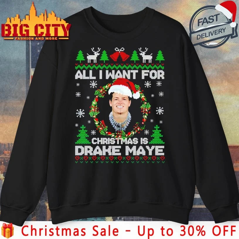 All I Want For Christmas Is Drake Maye Football ugly christmas shirt