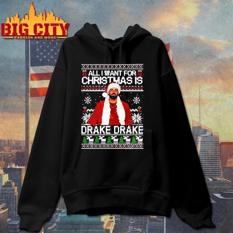 All I Want For Christmas Is Drake Ugly Shirt