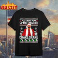 All I Want For Christmas Is Drake Ugly Shirt