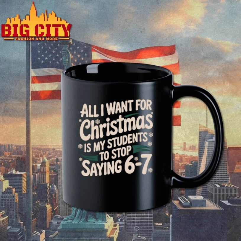 All I Want For Christmas Is My Students To Stop Saying 6-7 shirt