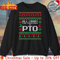 All I Want For Christmas Is PTO ugly christmas shirt