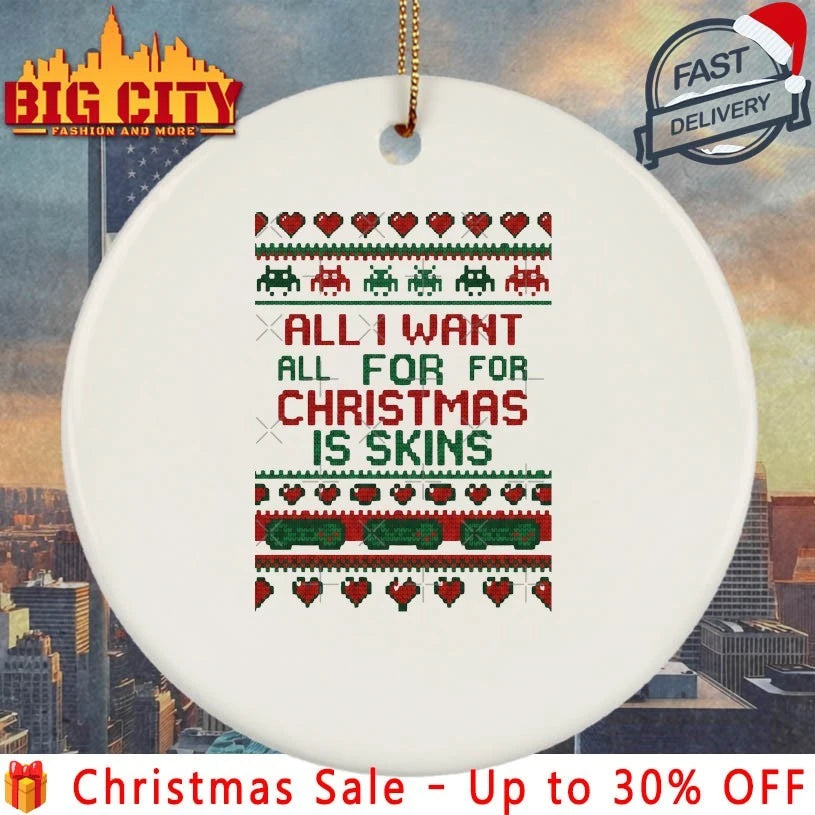 All I Want For Christmas Is Skins Ugly christmas shirt