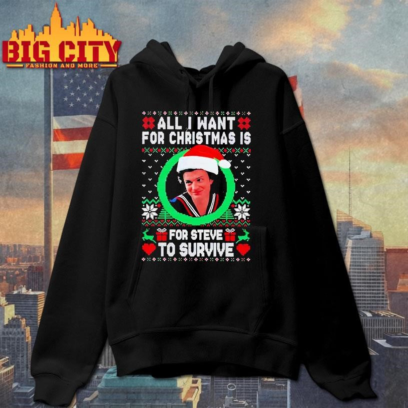 All I Want For Christmas Is Steve To Survive Shirt