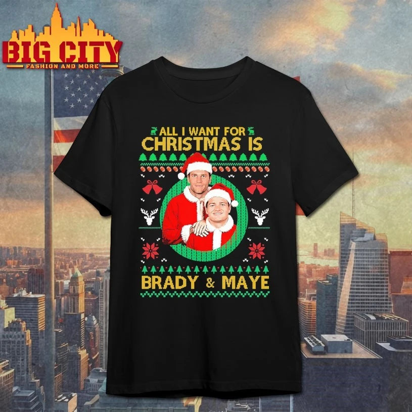 All I Want for Christmas Is Brady &amp; Maye Ugly christmas shirt