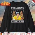 All I Want for Christmas Is Kyle KJ Jackson Ugly christmas shirt