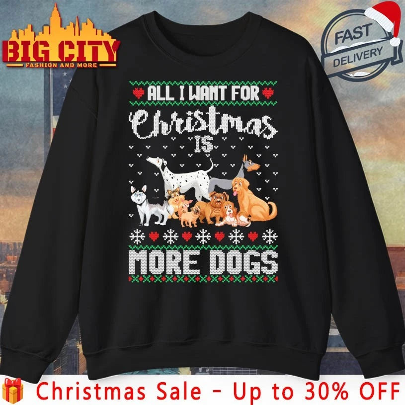 All I Want for Christmas Is More Dogs Ugly christmas 2025 shirt