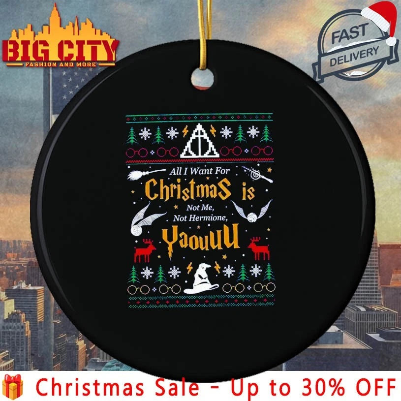 All I Want for Christmas Is Not Me Not Hermione Yaouuu ugly christmas shirt