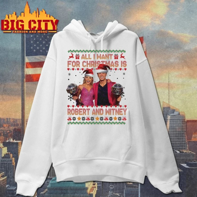 All I Want for Christmas Is Robert And Witney Ugly christmas shirt