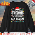 All I Want for Christmas is My Students to Stop Saying Six-Seven shirt