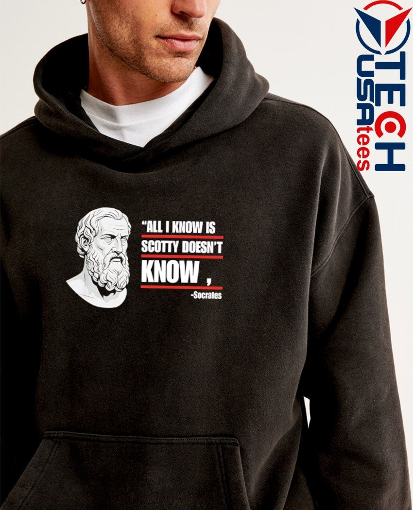 All I know is Scotty doesn’t know Socrates parody shirt