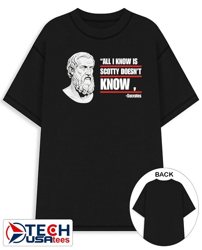 All I know is Scotty doesn’t know Socrates parody shirt