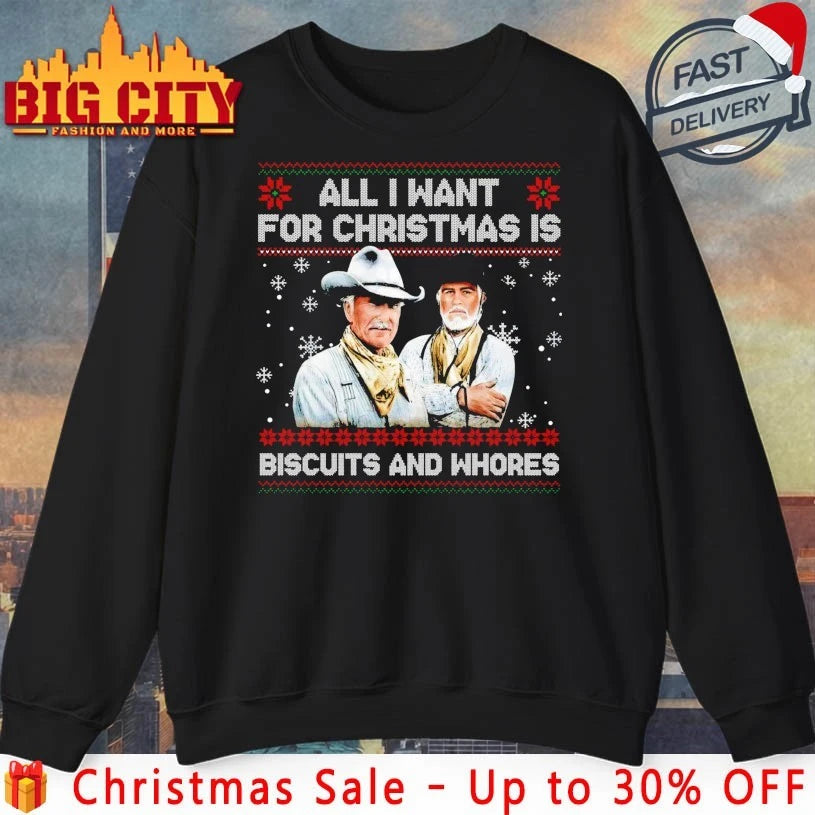 All I want for christmas is Biscuits and whores ugly christmas shirt