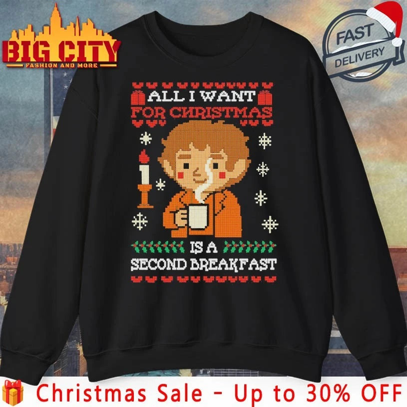 All I want for christmas is a Second Breakfast Christmas ugly shirt