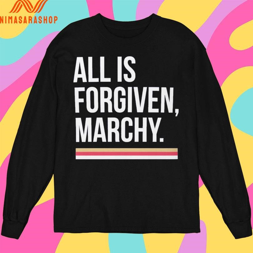 All Is Forgiven Marchy Shirts