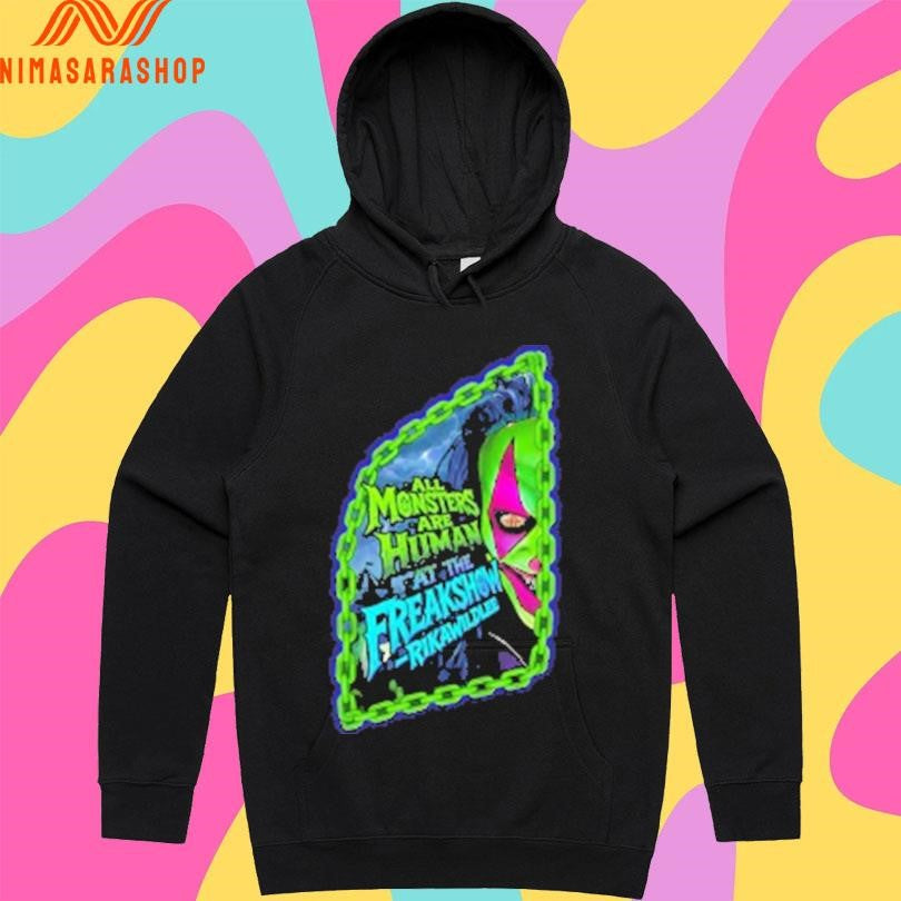All Monsters Are Human At The Freakshow Rika Wildlee Shirts