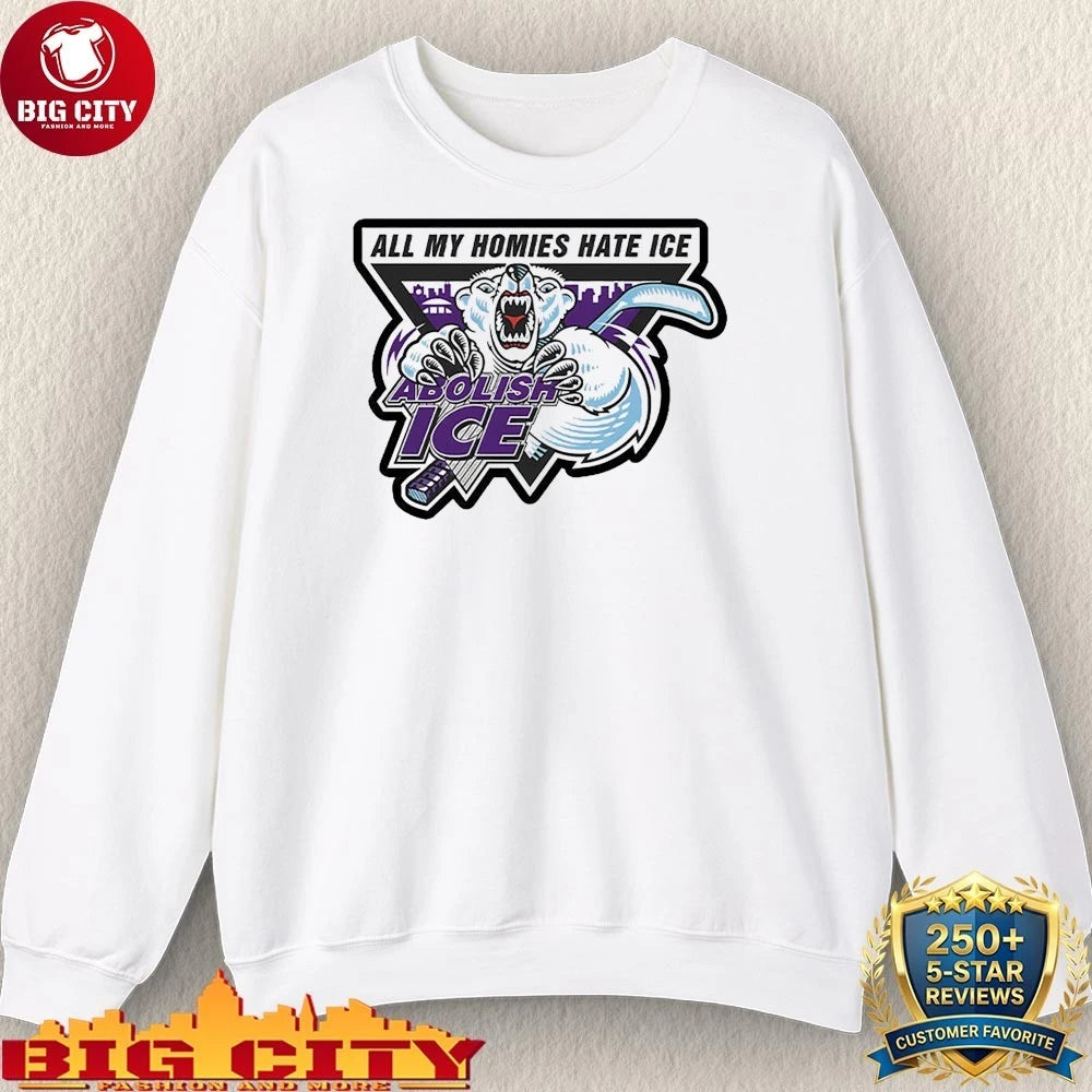 All My Homies Hate ICE Abolish ICE shirt