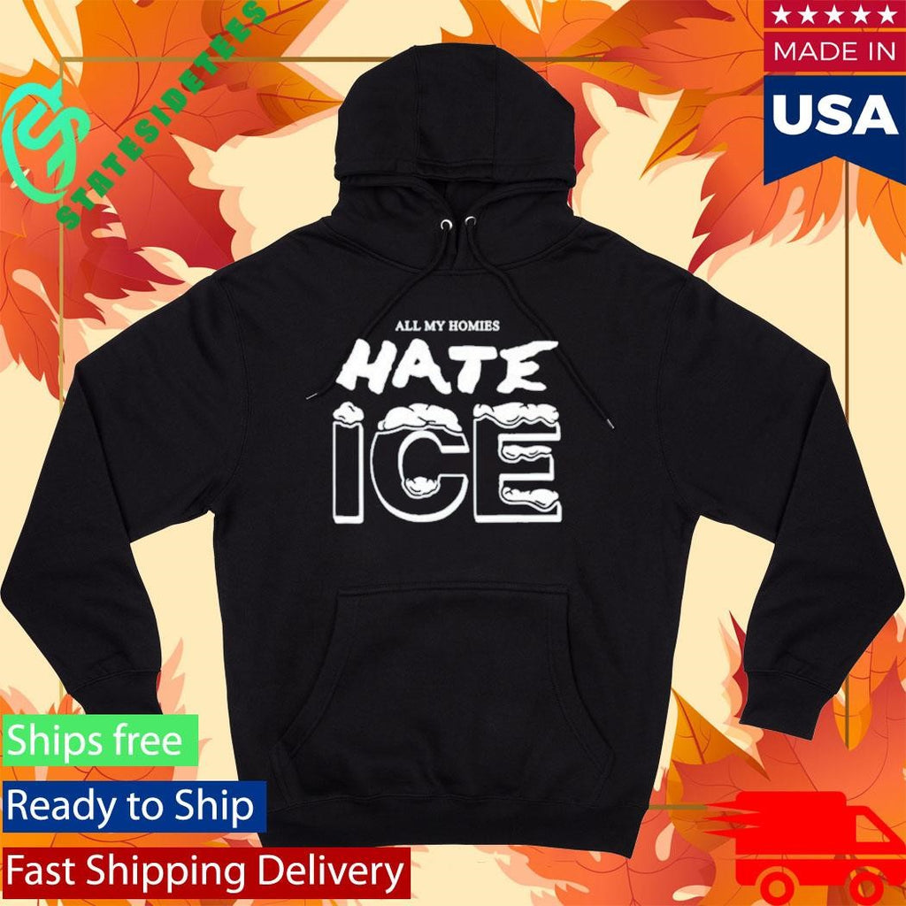 All My Homies Hate Ice Shirt