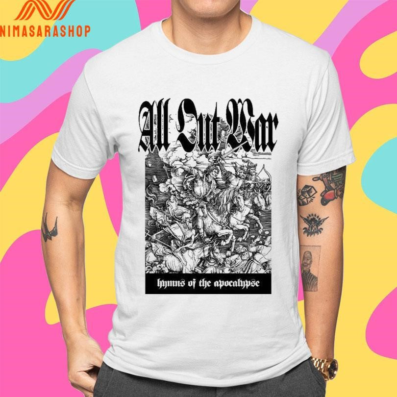 All Out War Hymns Of The Apocalypse Shirts