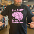 All Quiet On The Frontal Lobe Shirt