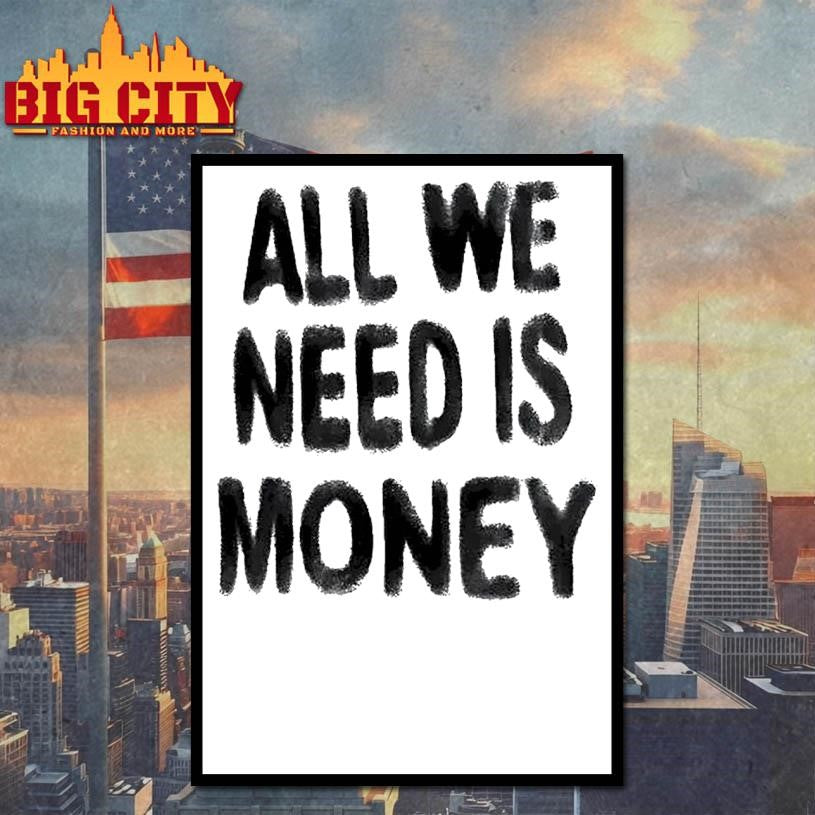 All We Need Is Money Shirt