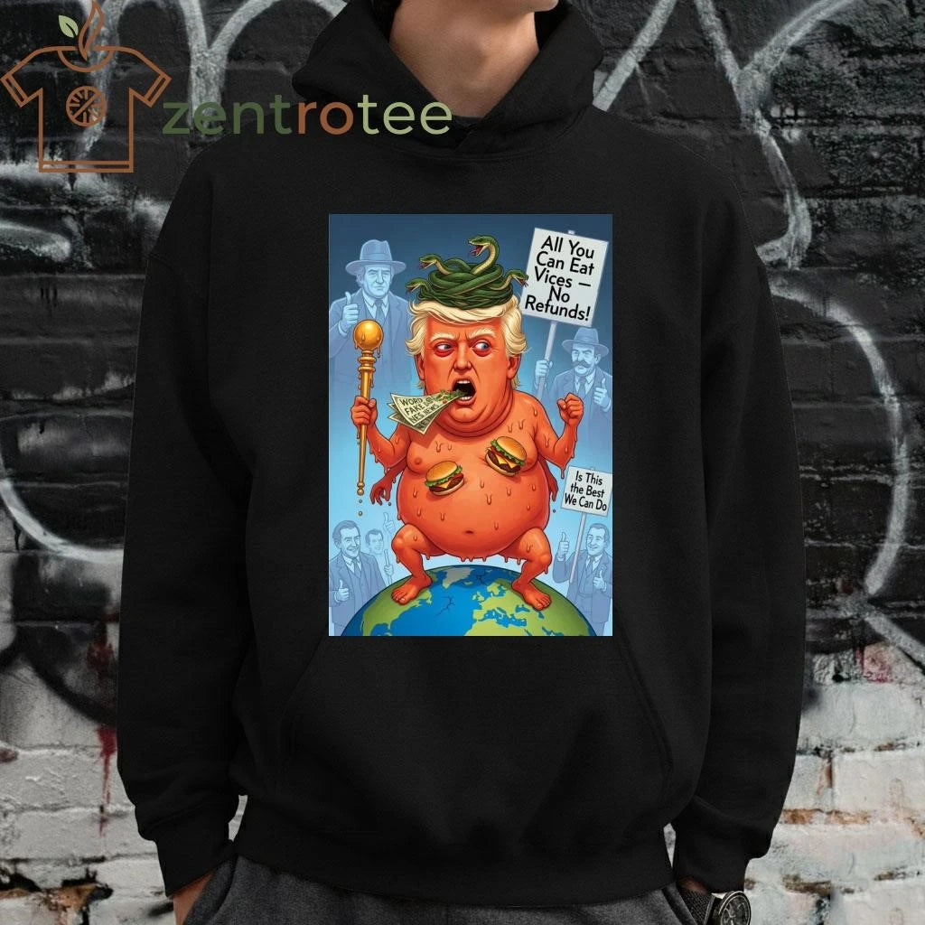 All You Can Eat Vices -No Refunds! Is This the Best We Can Do. Trump devil tee