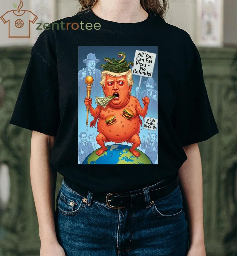 All You Can Eat Vices -No Refunds! Is This the Best We Can Do. Trump devil tee
