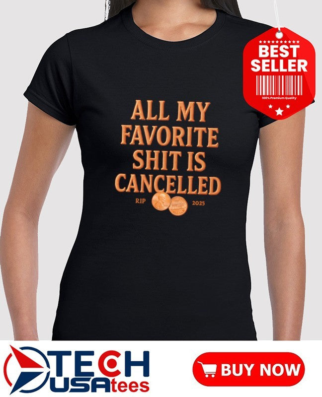 All my favorite shit is cancelled shirt