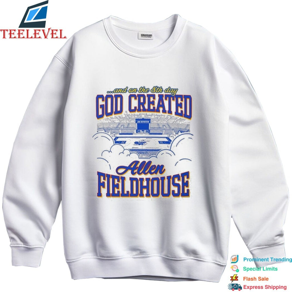 Allen Fieldhouse God Created And On The 8th Day T-shirts
