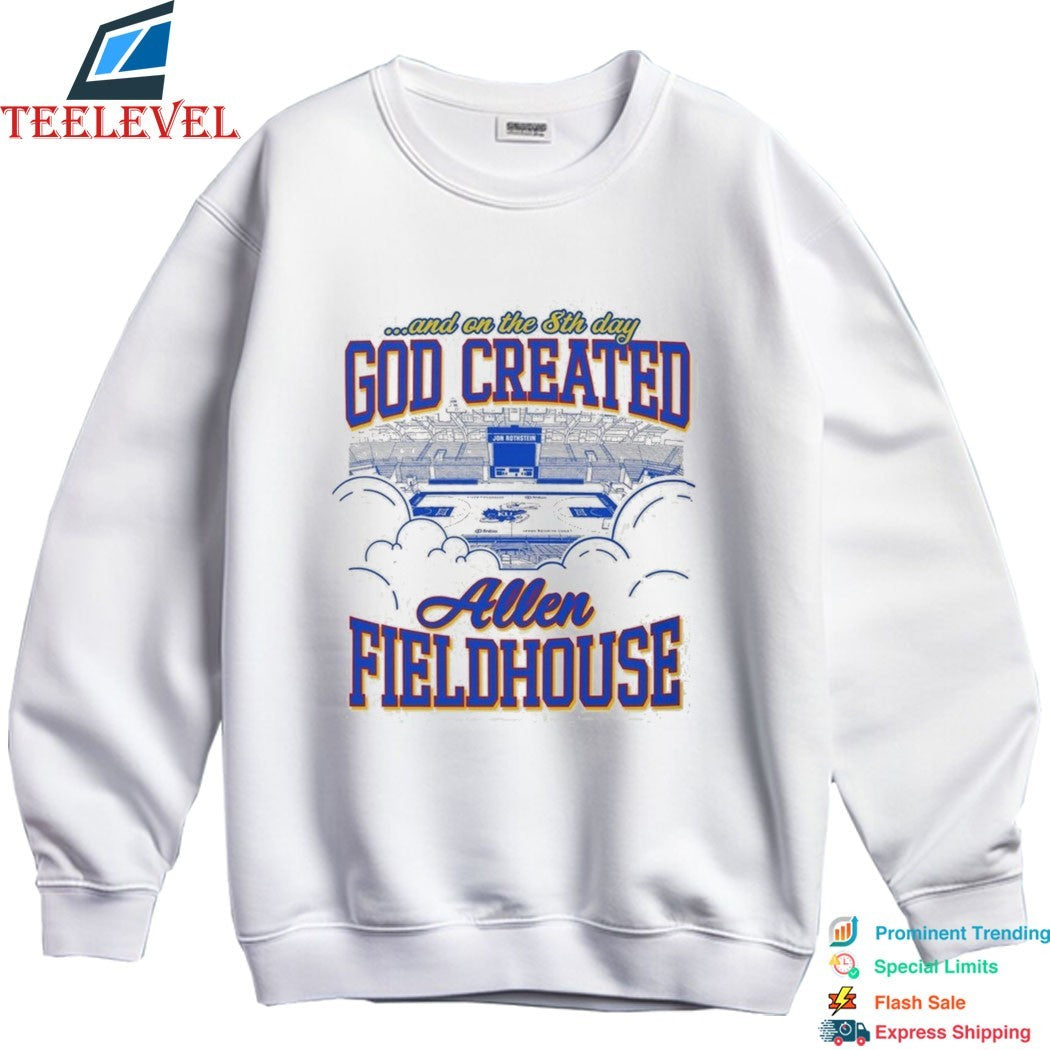 Allen Fieldhouse God Created And On The 8th Day T-shirts