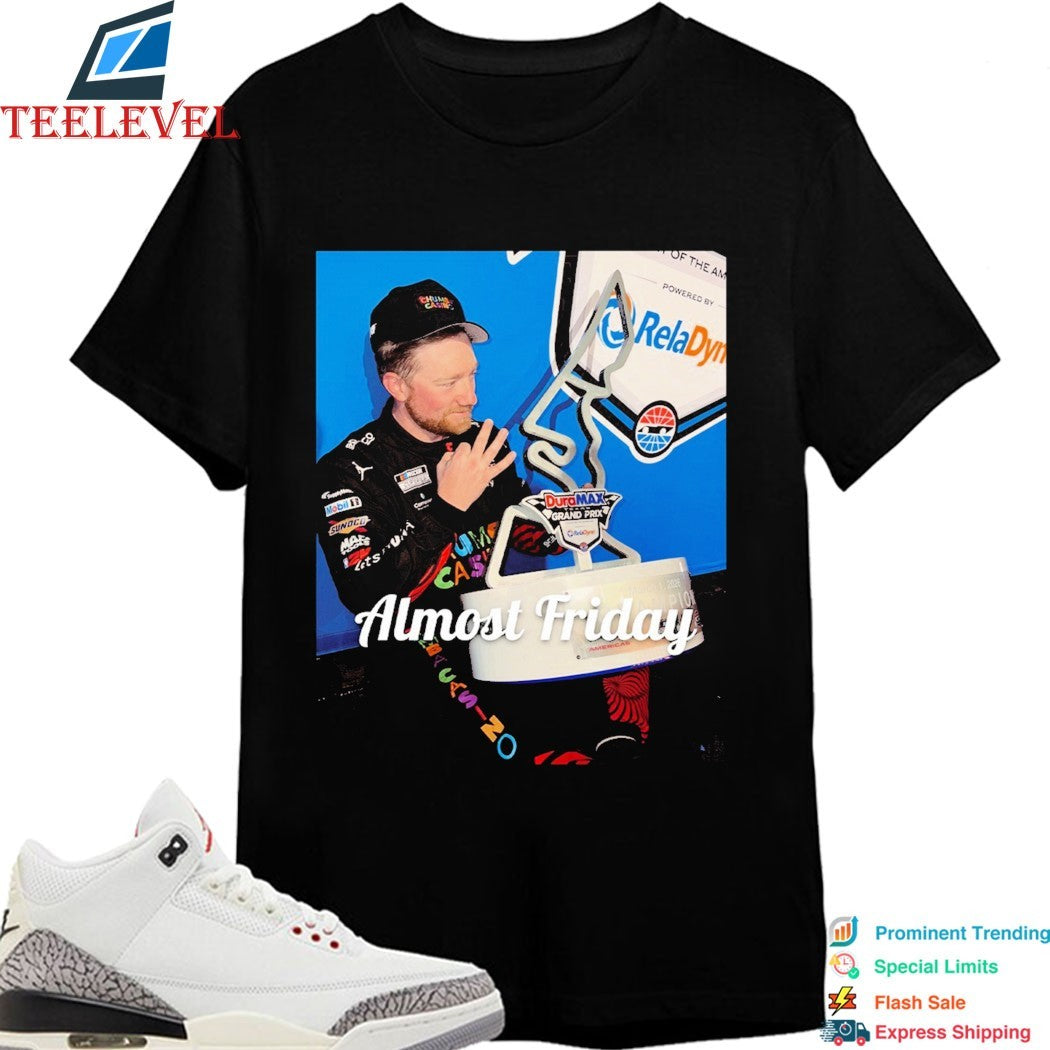 Almost Friday Tyler Reddick 2026 DuraMAX Texas Grand Prix Champions Trophy T-shirts
