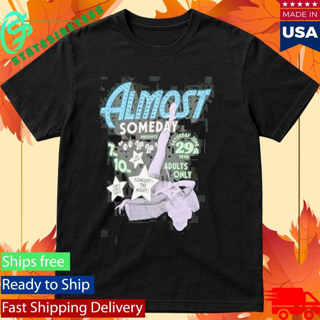 Almost Someday Showgirl Shirt