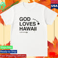 Aloha And Amen God Loves Hawaii Shirt